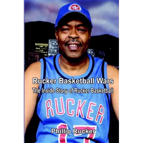 Rucker Basketball Wars: The Inside Story of Rucker Basketball