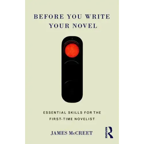 Before You Write Your Novel: Essential Skills for the First-Time Novelist