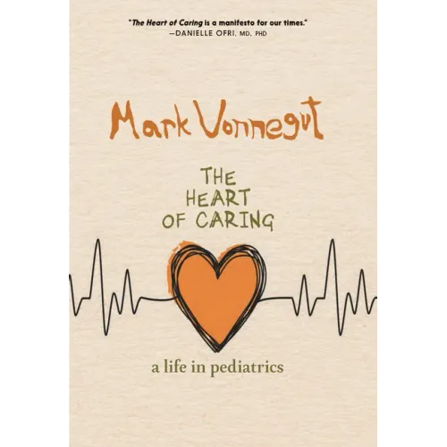 The Heart of Caring: A Life in Pediatrics