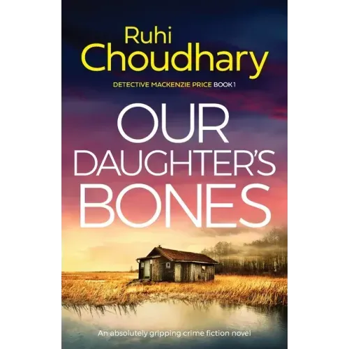 Our Daughter's Bones: An absolutely gripping crime fiction novel