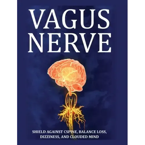 Vagus Nerve: Tips for your C Spine, Balance Loss, Dizziness, and Clouded Mind. Learn Self-Help Exercises, How to Stimulate and Acti