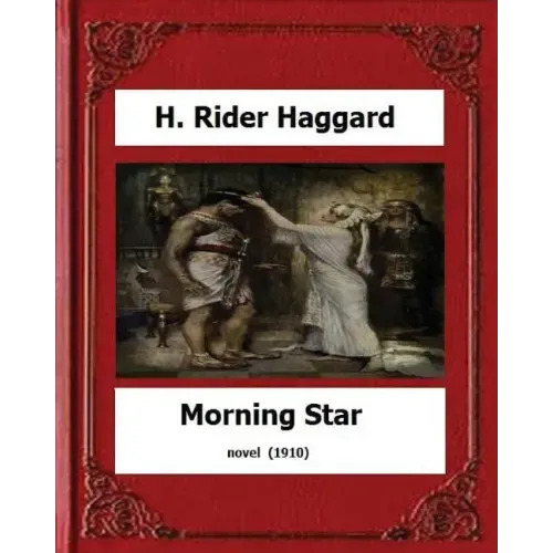 Morning Star (1910) novel by: H. Rider Haggard