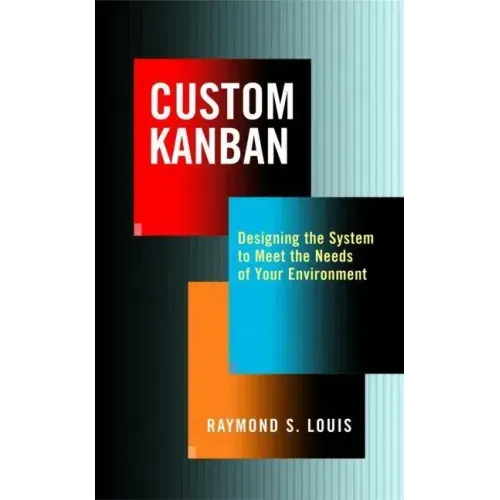 Custom Kanban: Designing the System to Meet the Needs of Your Environment
