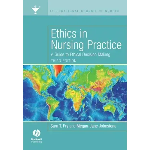 Ethics in Nursing Practice: A Guide to Ethical Decision Making