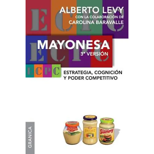 Mayonesa 3ra Version: Estrategia, cognición y poder competitivo