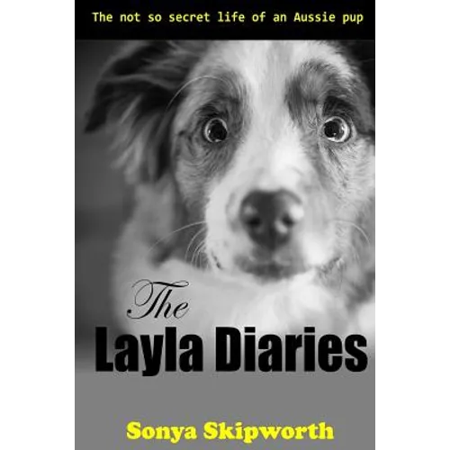 The Layla Diaries: The Not So Secret Life of an Aussie Pup