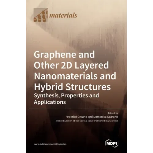Graphene and Other 2D Layered Nanomaterials and Hybrid Structures: Synthesis, Properties and Applications