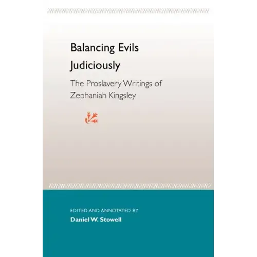 Balancing Evils Judiciously: The Proslavery Writings of Zephaniah Kingsley