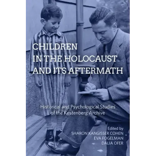 Children in the Holocaust and Its Aftermath: Historical and Psychological Studies of the Kestenberg Archive