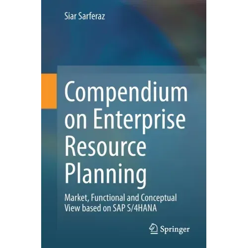 Compendium on Enterprise Resource Planning: Market, Functional and Conceptual View Based on SAP S/4hana