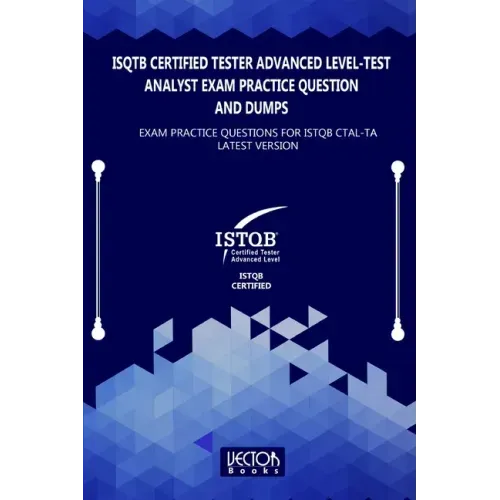 ISQTB Certified Tester Advanced Level-Test Analyst Exam Practice Question and Dumps: Exam Practice Questions for CTAL-TA Latest Version