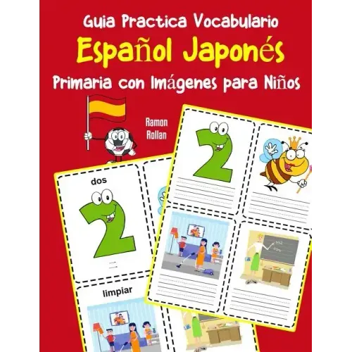 Guia Practica Vocabulario Español Japonés Primaria con Imágenes para Niños: Espanol Japones vocabulario 200 palabras más usadas A1 A2 B1 B2 C1 C2