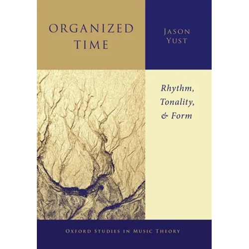 Organized Time: Rhythm, Tonality, and Form