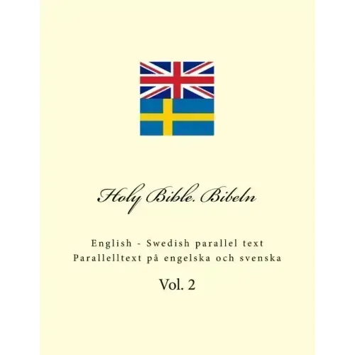 Holy Bible. Bibeln: English - Swedish Parallel Text. Parallelltext På Engelska Och Svenska