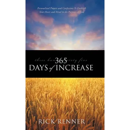 365 Days of Increase: Personalized Prayers and Confessions to Establish Your Heart and Mind in the Purposes of God