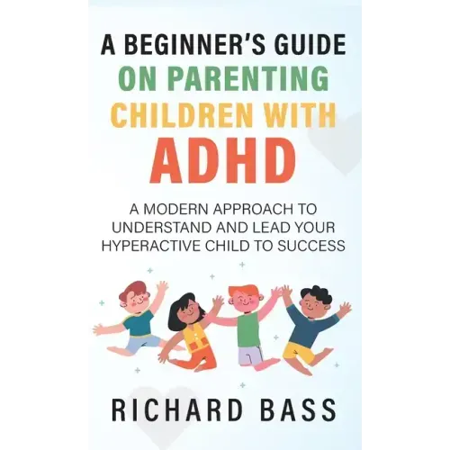 A Beginner's Guide on Parenting Children with ADHD