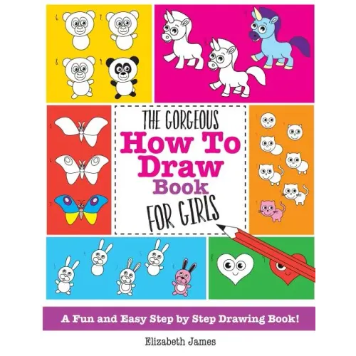 The Gorgeous How To Draw Book for Girls