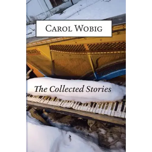 The Collected Stories of Carol Wobig