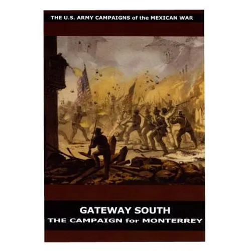 Gateway South: The Campaign for Monterrey