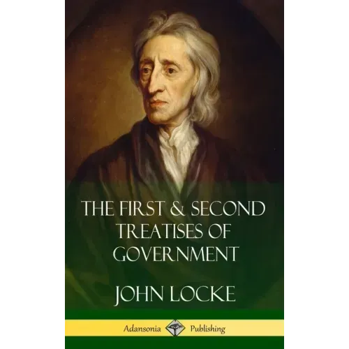 The First & Second Treatises of Government (Hardcover)
