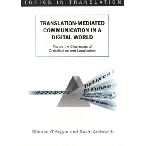 Translation-Mediated Communi.in a Digita: Facing the Challenges of Globalization and Localization