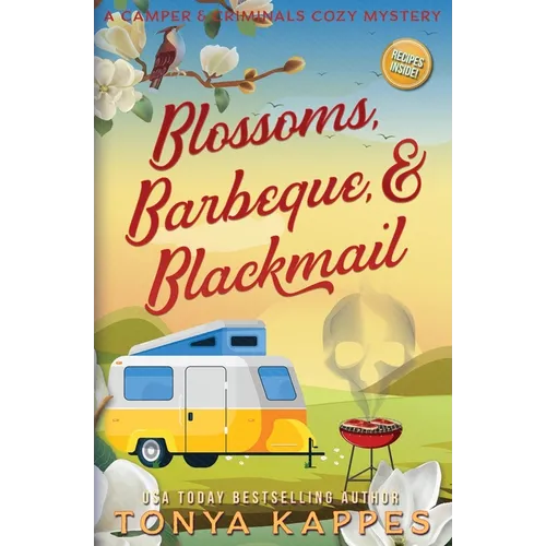 Blossoms, Barbeque, & Blackmail: A Camper and Criminals Cozy Mystery Series Book 20