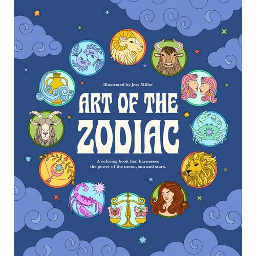 Art of the Zodiac: A Coloring Book That Harnesses the Power of the Moon, Sun, and Stars