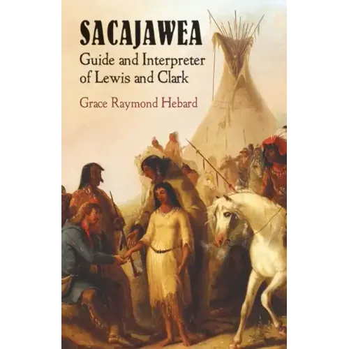 Sacajawea: Guide and Interpreter of Lewis and Clark