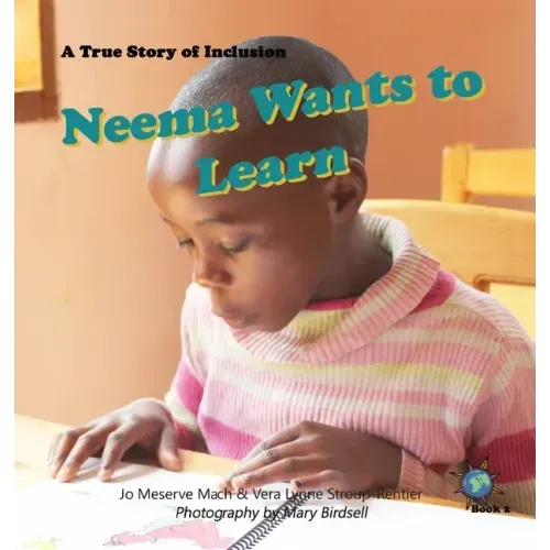 Neema Wants to Learn: A True Story of Inclusion