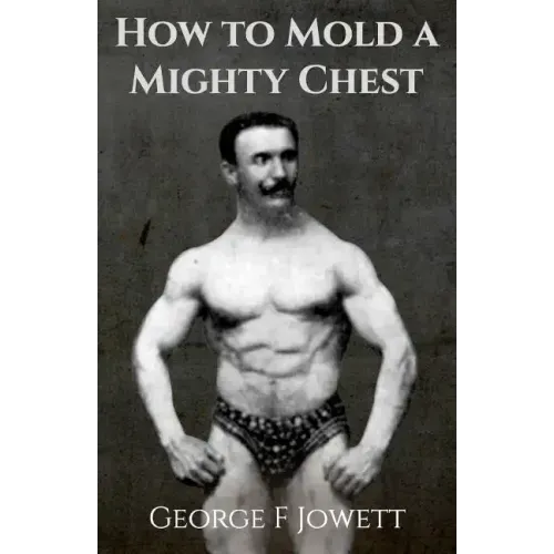 How to Mold a Mighty Chest: (Original Version, Restored)