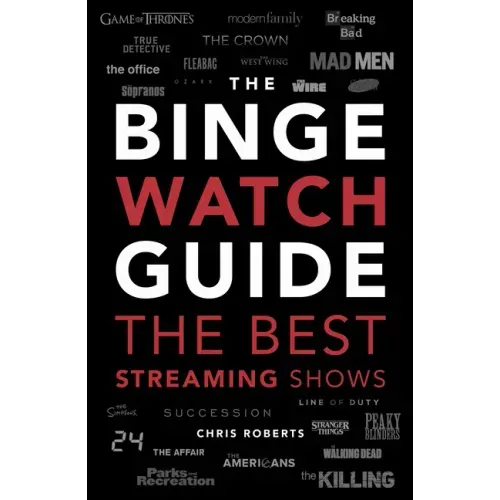 The Ultimate Bingewatching Guide: The Best Television and Streaming Shows Reviewed
