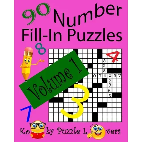 Number Fill-In Puzzles, Volume 1, 90 Puzzles