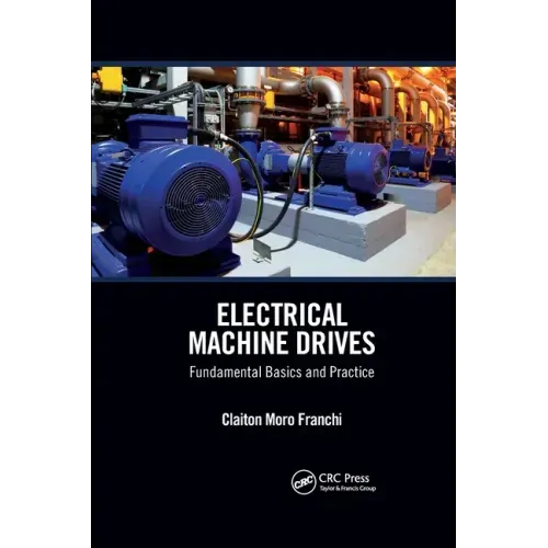 Electrical Machine Drives: Fundamental Basics and Practice