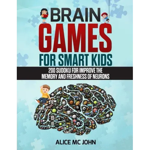 Brain Games for Smart Kids: 200 Sudoku for improve the memory and freshness of neurons