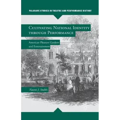 Cultivating National Identity Through Performance: American Pleasure Gardens and Entertainment