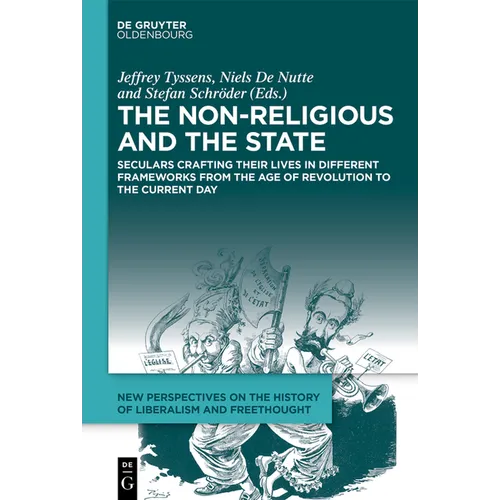 The Non-Religious and the State: Seculars Crafting Their Lives in Different Frameworks from the Age of Revolution to the Current Day