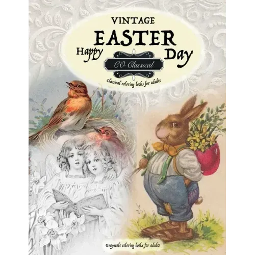 VINTAGE EASTER Classical coloring books for adults. Grayscale coloring books for adults: Realistic greyscale coloring books for adults