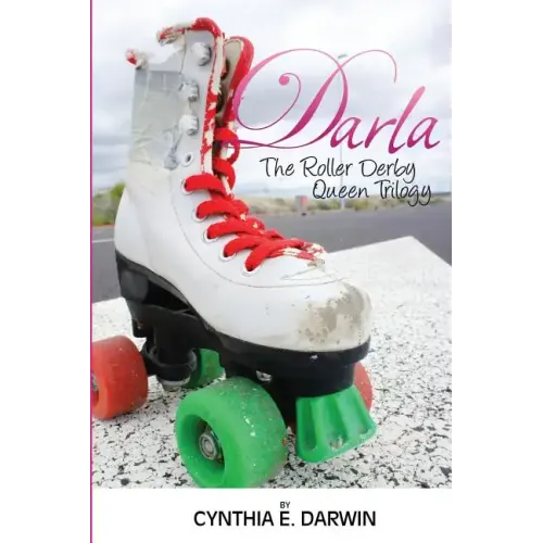 Darla - The Roller Derby Queen - The Trilogy