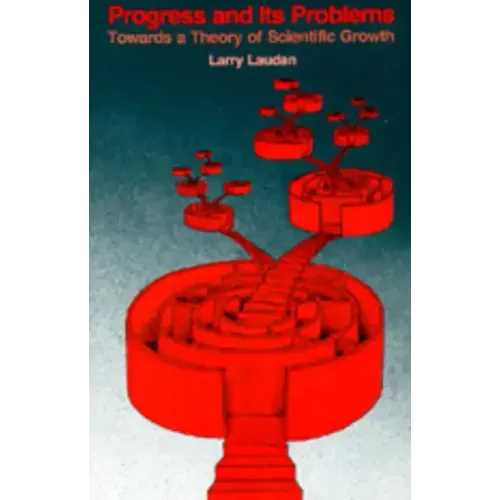 Progress and Its Problems: Towards a Theory of Scientific Growth