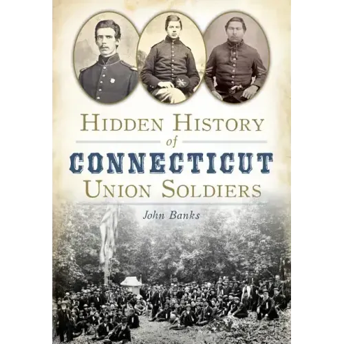 Hidden History of Connecticut Union Soldiers