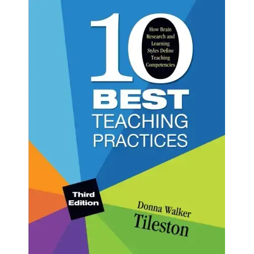 Ten Best Teaching Practices: How Brain Research and Learning Styles Define Teaching Competencies