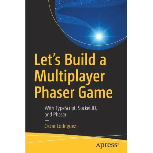 Let's Build a Multiplayer Phaser Game: With Typescript, Socket.Io, and Phaser