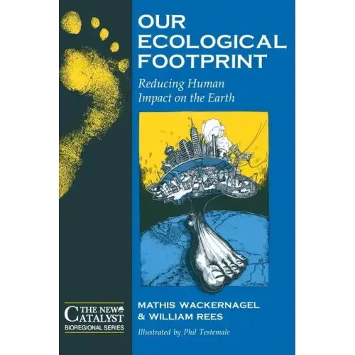 Our Ecological Footprint: Reducing Human Impact on the Earth