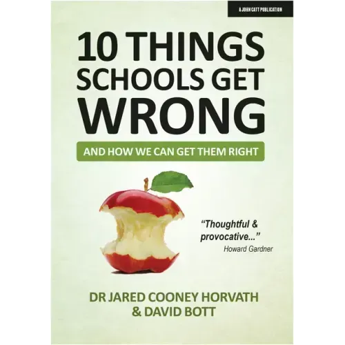 10 Things Schools Get Wrong (and How We Can Get Them Right)