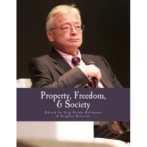 Property, Freedom, & Society (Large Print Edition): Essays in Honor of Hans-Hermann Hoppe