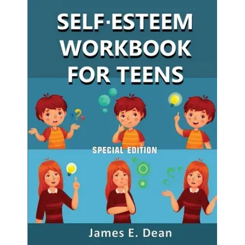 Self-Esteem Workbook for Teens: How to improve Self Confidence 100 Pages Special Edition