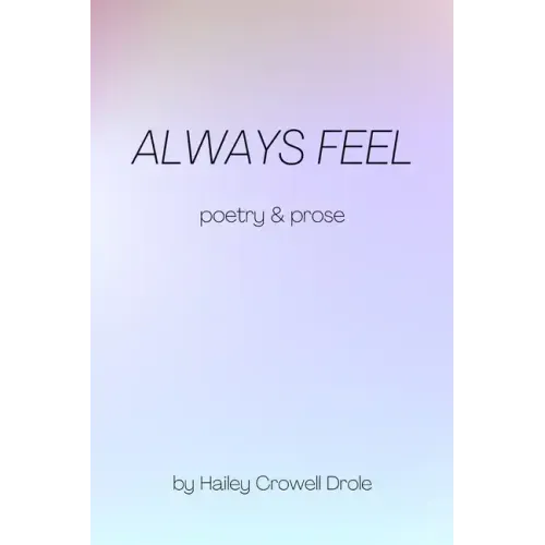 Always Feel: Poetry & Prose