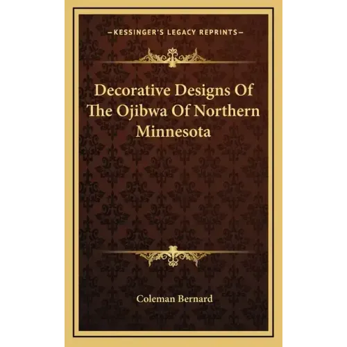 Decorative Designs of the Ojibwa of Northern Minnesota