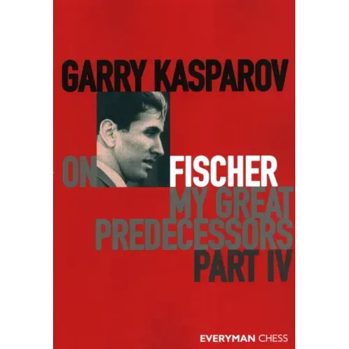 Garry Kasparov on My Great Predecessors, Part Four