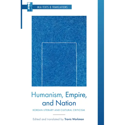 Humanism, Empire, and Nation: Korean Literary and Cultural Criticism